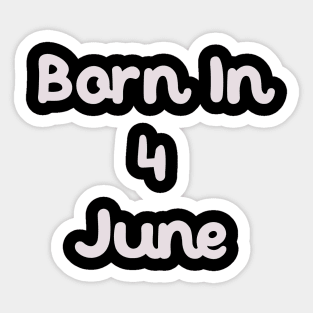 Born In 4 June Sticker